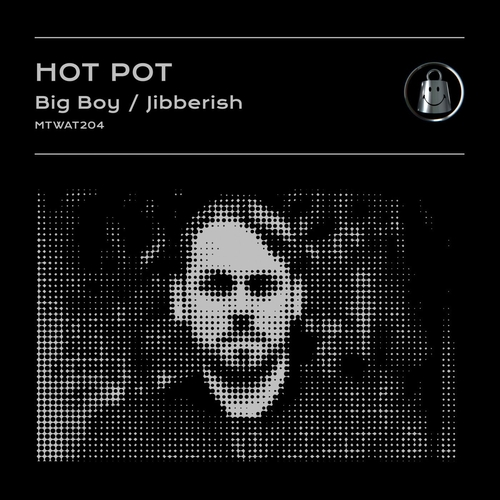 Hot Pot - Big Boy - Jibberish [MTWAT204]